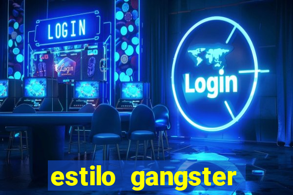 estilo gangster shopping popular